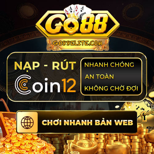 Quy trình nạp - rút tiền đơn giản , lấy tiền nhanh chóng tại go88